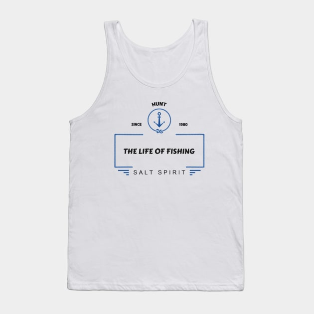 Hunt since 1980, The Life of Fishing, Salt spirit Tank Top by slawers